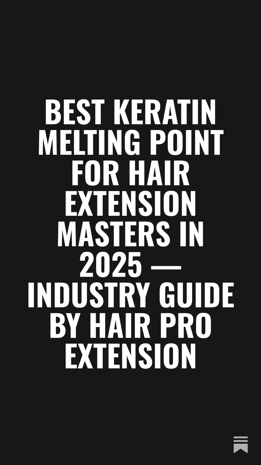 Best Keratin Melting Point for Hair Extension Masters in 2025 — Industry Guide by HAIR PRO Extension